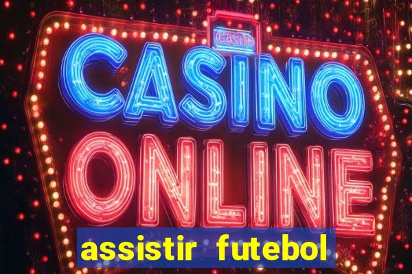 assistir futebol online multi canais